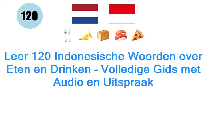 Leer 120 Indonesische Woorden over Eten en Drinken – Volledige Gids met Audio en Uitspraak